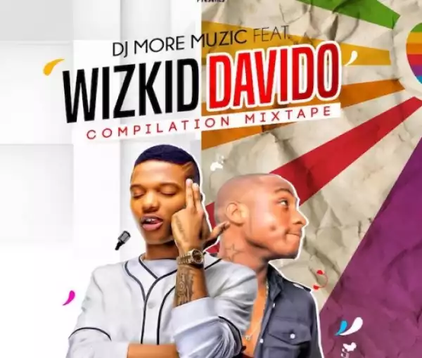 DJMoreMuzic - Wizkid X Davido (The Compilation Mixtape)
